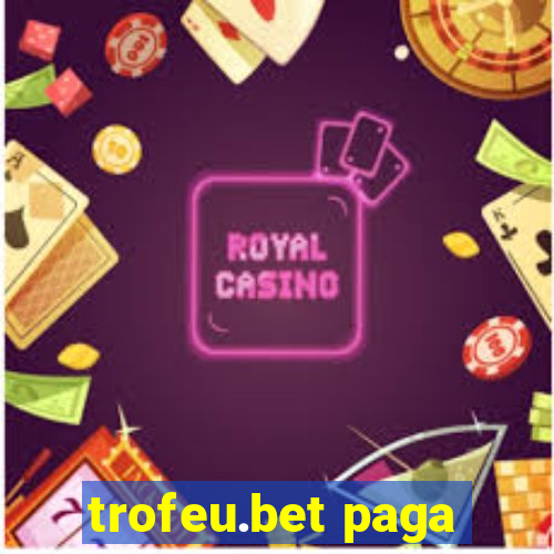 trofeu.bet paga